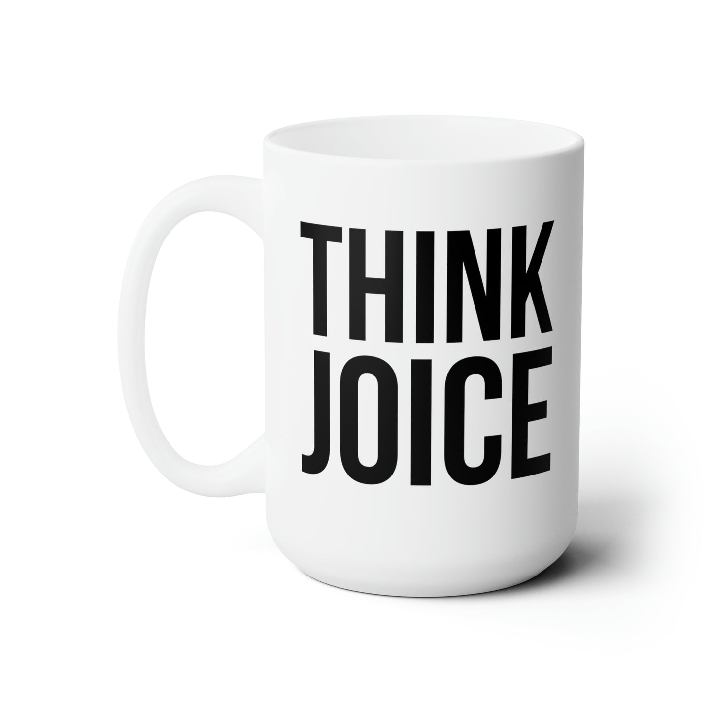 Think Joice (black design) on white Ceramic Mug 15oz