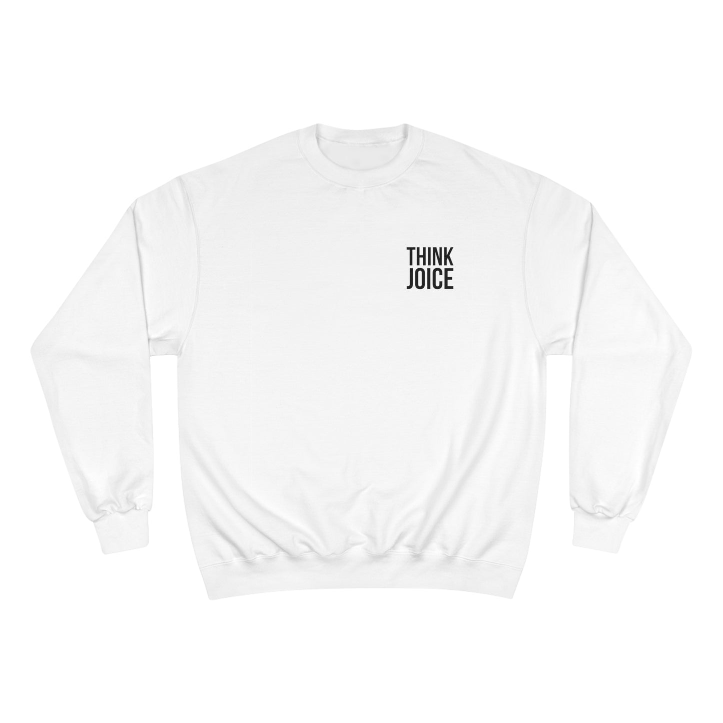 Small Design of Think Joice (black design) on Champion Sweatshirt